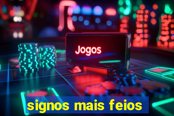 signos mais feios